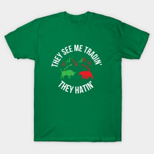 they see me trading they hating T-Shirt